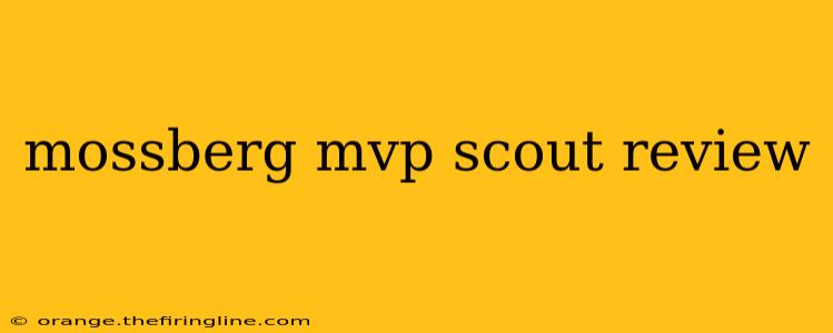 mossberg mvp scout review