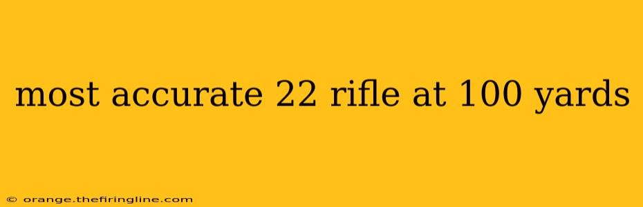 most accurate 22 rifle at 100 yards