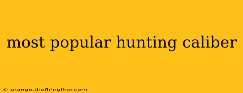 most popular hunting caliber