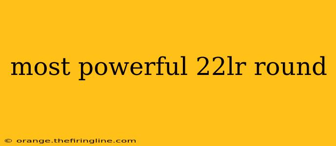 most powerful 22lr round