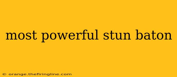 most powerful stun baton