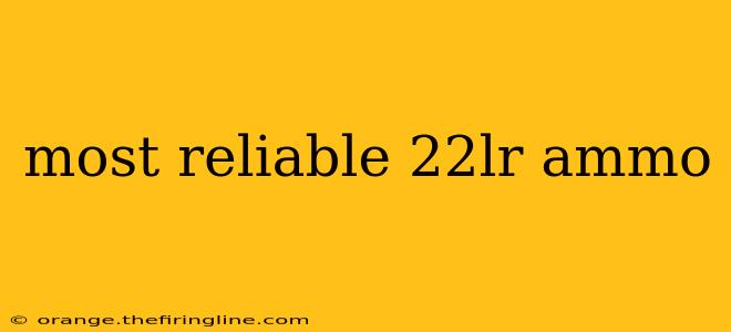 most reliable 22lr ammo