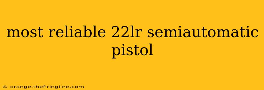 most reliable 22lr semiautomatic pistol