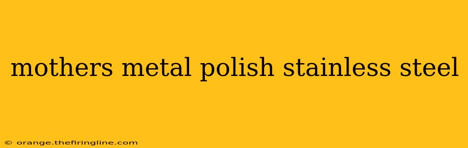 mothers metal polish stainless steel