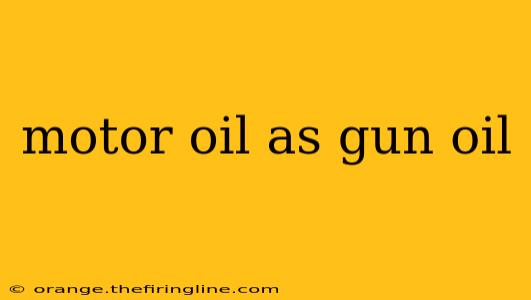 motor oil as gun oil