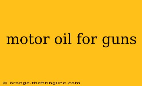 motor oil for guns