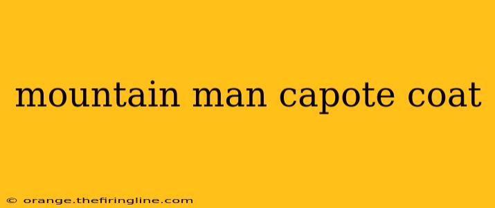 mountain man capote coat