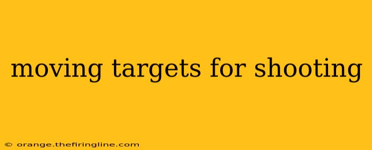 moving targets for shooting