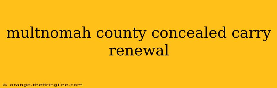 multnomah county concealed carry renewal