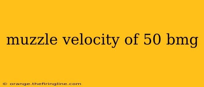 muzzle velocity of 50 bmg