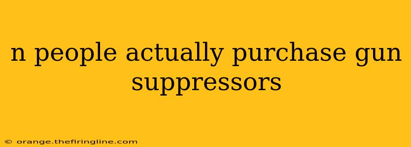 n people actually purchase gun suppressors