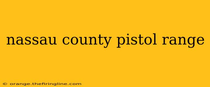 nassau county pistol range