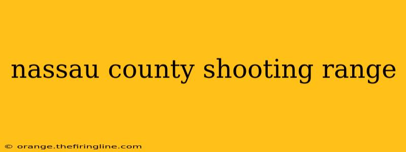 nassau county shooting range