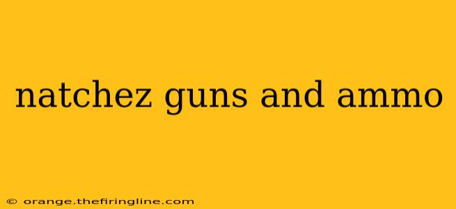 natchez guns and ammo