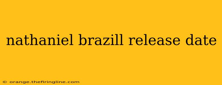 nathaniel brazill release date