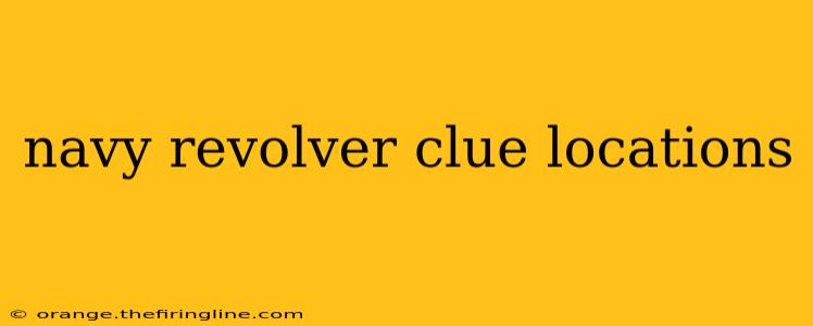 navy revolver clue locations