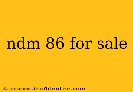 ndm 86 for sale