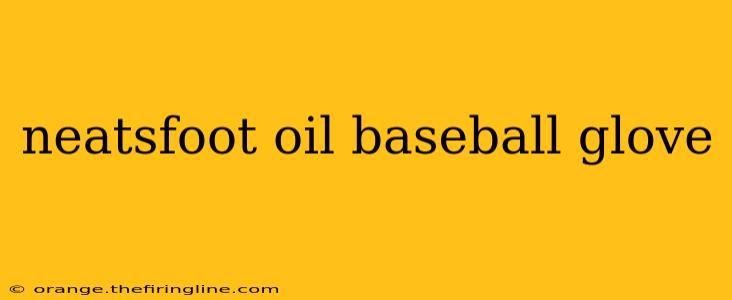 neatsfoot oil baseball glove