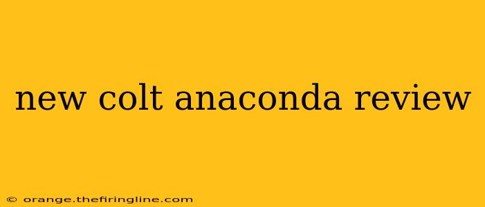 new colt anaconda review