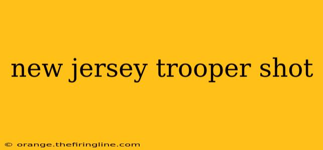 new jersey trooper shot