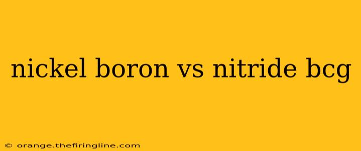 nickel boron vs nitride bcg