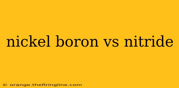 nickel boron vs nitride