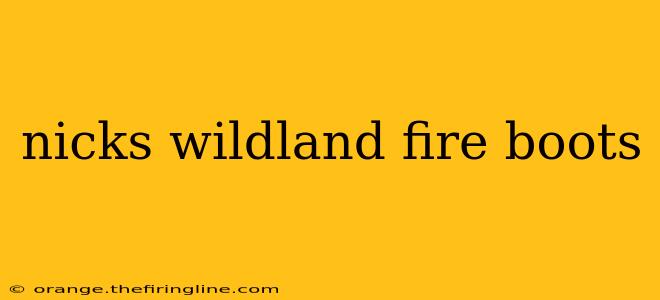 nicks wildland fire boots