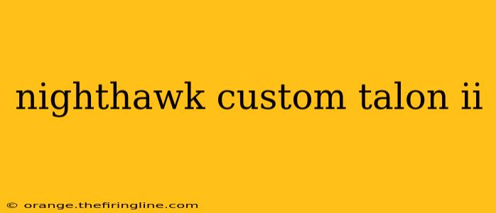 nighthawk custom talon ii