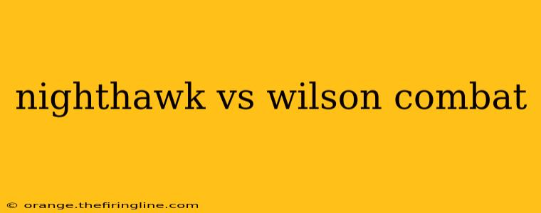 nighthawk vs wilson combat