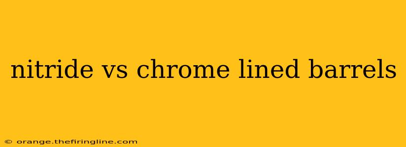 nitride vs chrome lined barrels