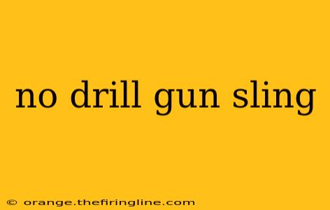 no drill gun sling