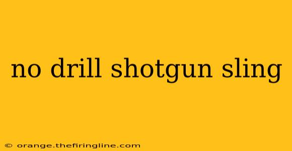 no drill shotgun sling