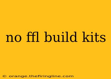 no ffl build kits