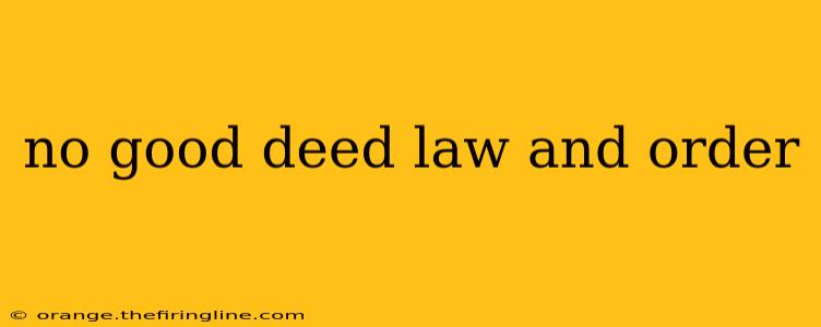 no good deed law and order