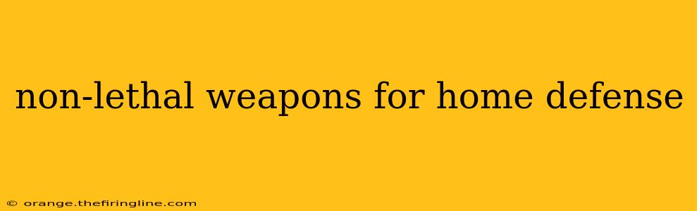 non-lethal weapons for home defense