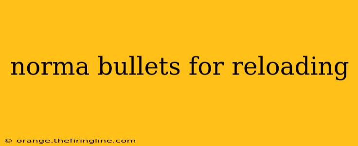 norma bullets for reloading