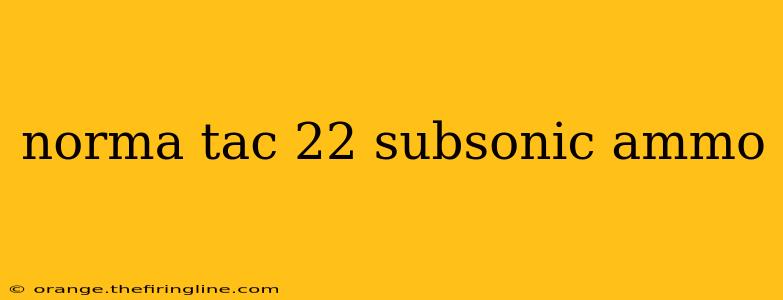 norma tac 22 subsonic ammo