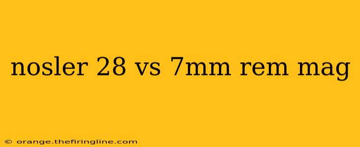 nosler 28 vs 7mm rem mag