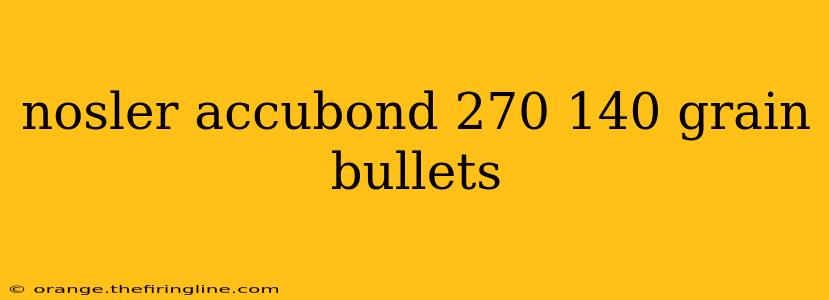 nosler accubond 270 140 grain bullets