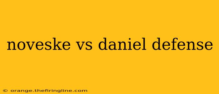 noveske vs daniel defense