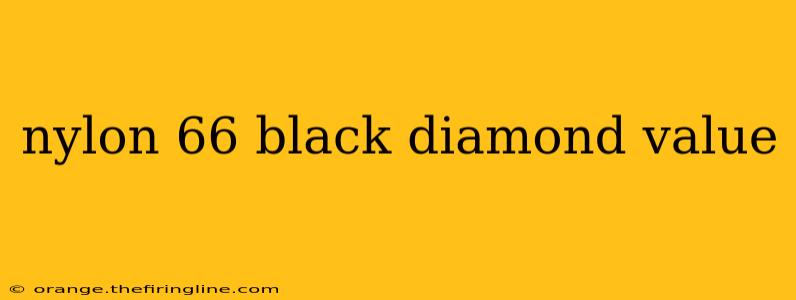 nylon 66 black diamond value