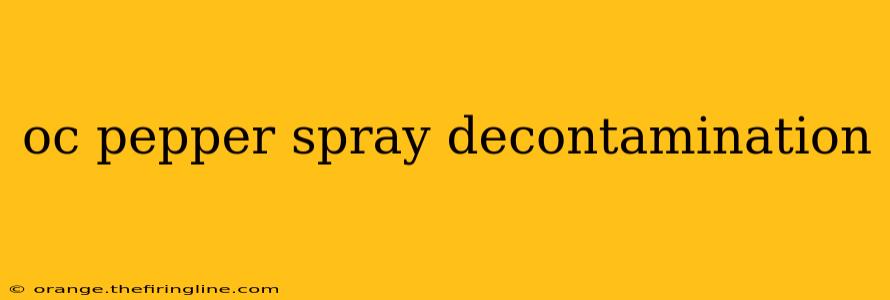 oc pepper spray decontamination