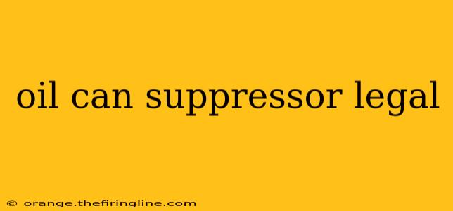 oil can suppressor legal