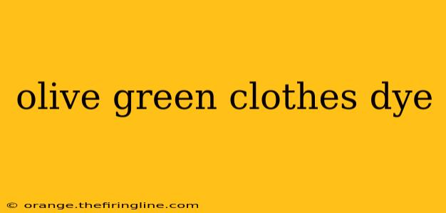 olive green clothes dye