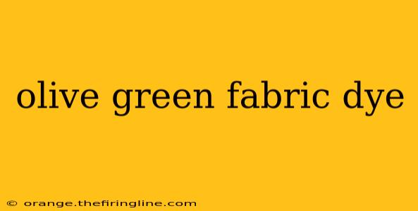 olive green fabric dye