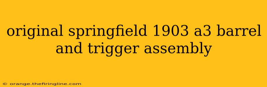 original springfield 1903 a3 barrel and trigger assembly