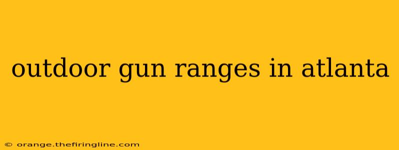 outdoor gun ranges in atlanta