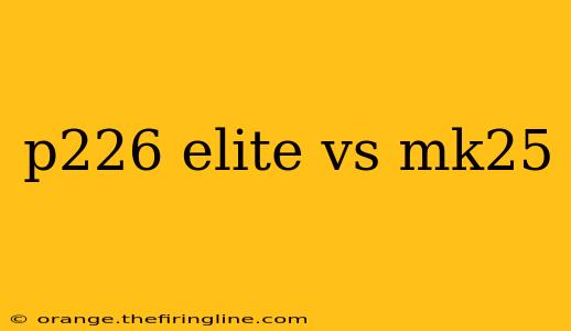 p226 elite vs mk25