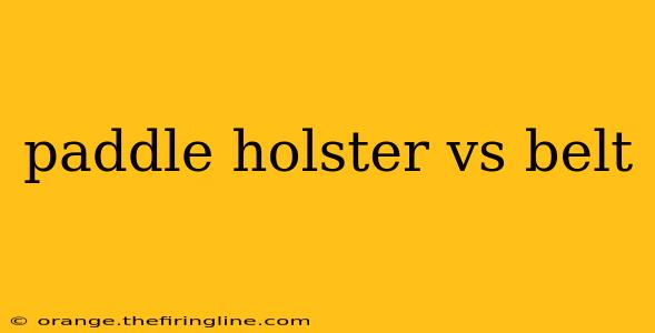 paddle holster vs belt