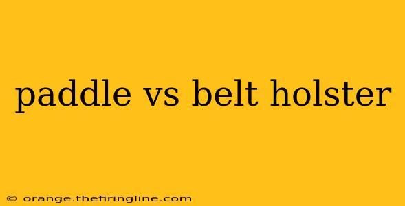 paddle vs belt holster